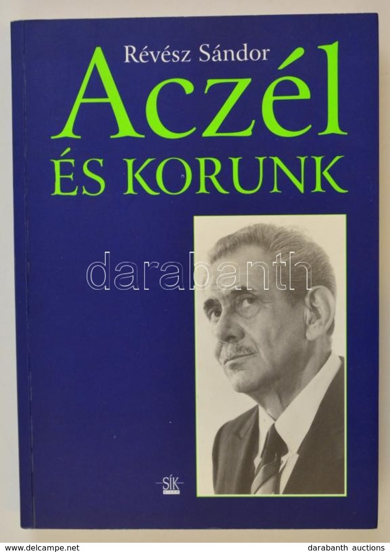 Révész Sándor: Aczél és Korunk. Bp., 1997, Sík Kiadó. Kiadói Papírkötésben. - Non Classés