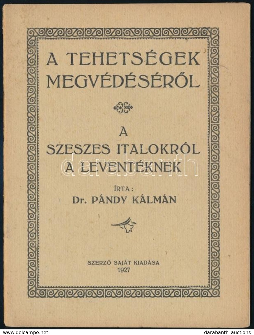 Pándy Kálmán: A Tehetségek Megvédéséről. A Szeszes Italokról Leventéknek. Bp., 1927. Szerzői  24p. - Non Classés