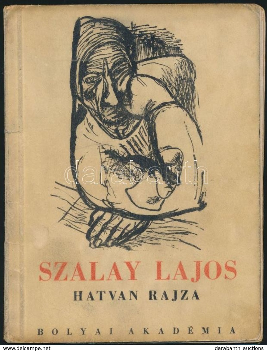 Szalay Lajos Hatvan Rajza. Kassák Lajos Előszavával. Bp.,1941, Bólyai Akadémia,(Pesti Lloyd-ny.), 4 P.+60 T. Kiadói Papí - Sin Clasificación