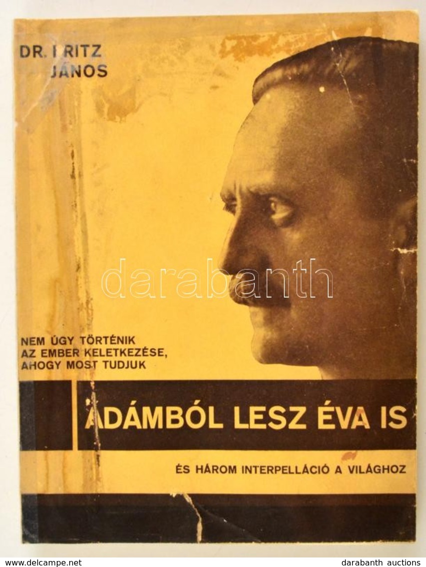 Fritz János, Dr.: Az Ember Keletkezése. - Három Interpelláció A Világhoz. Bp. 1931, Kir. Magy. Egyetemi Ny. 196 L., 5 T. - Sin Clasificación