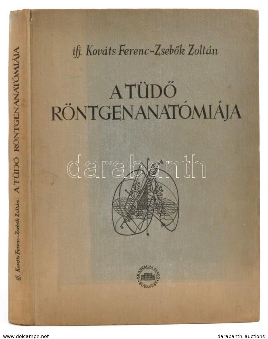 Ifj. Kováts Ferenc - Zsebők Zoltán: A Tüdő Röntgenanatómiája. Bp., 1959, Akadémiai Kiadó. Kiadói Egészvászon Kötés, Kiss - Non Classés