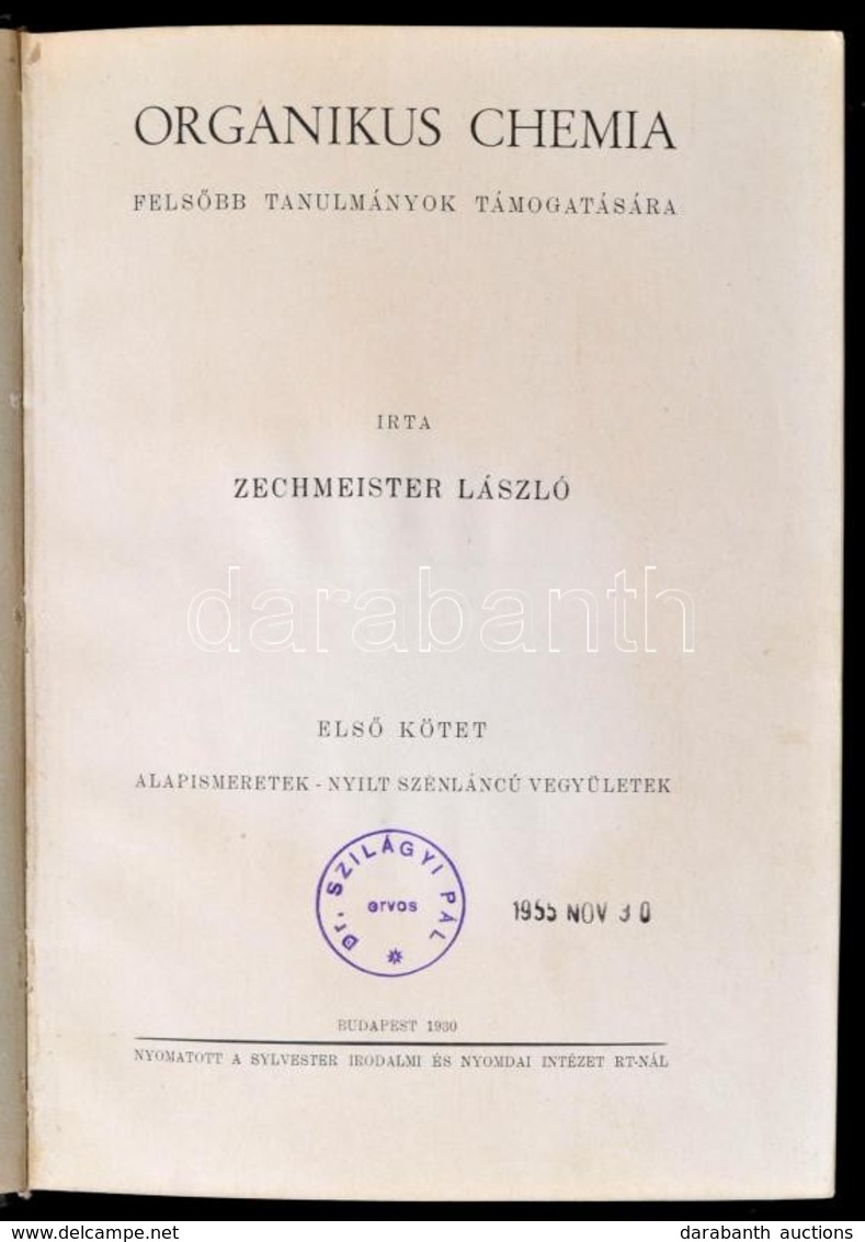 Dr. Zechmeister László: Organikus Chemia Felsőbb Tanulmányok Támogatására. I-II. Kötet. (Egyben.) I. Kötet: Alapismerete - Non Classés