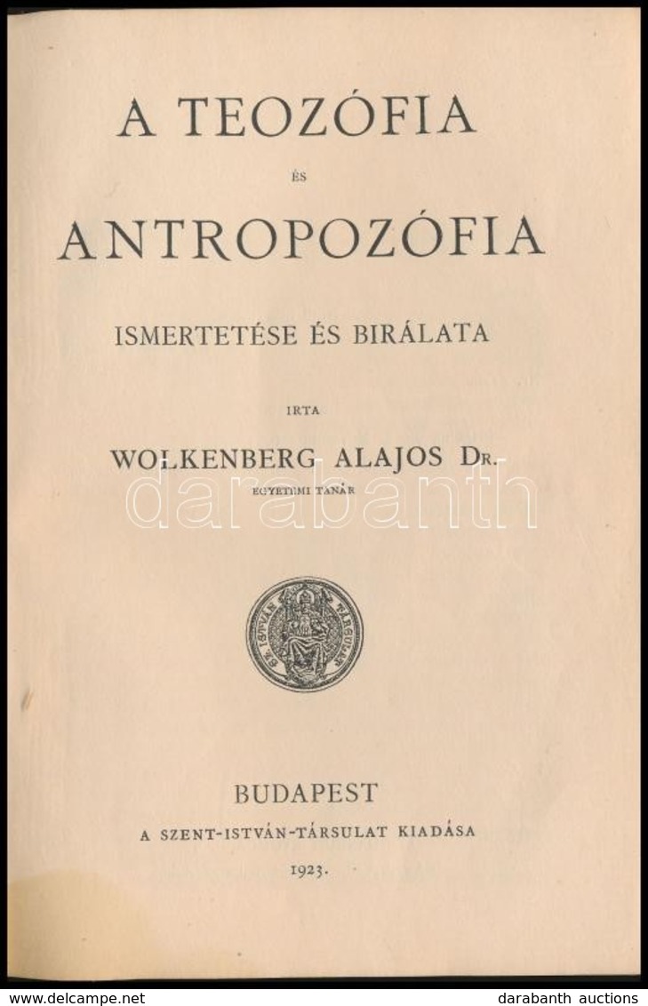 Dr. Wolkenberg Alajos: A Teozófia és Antropozófia Ismertetése és Bírálata. Szent István Könyvek 2. Sz. Bp.,1923, Szent I - Non Classés