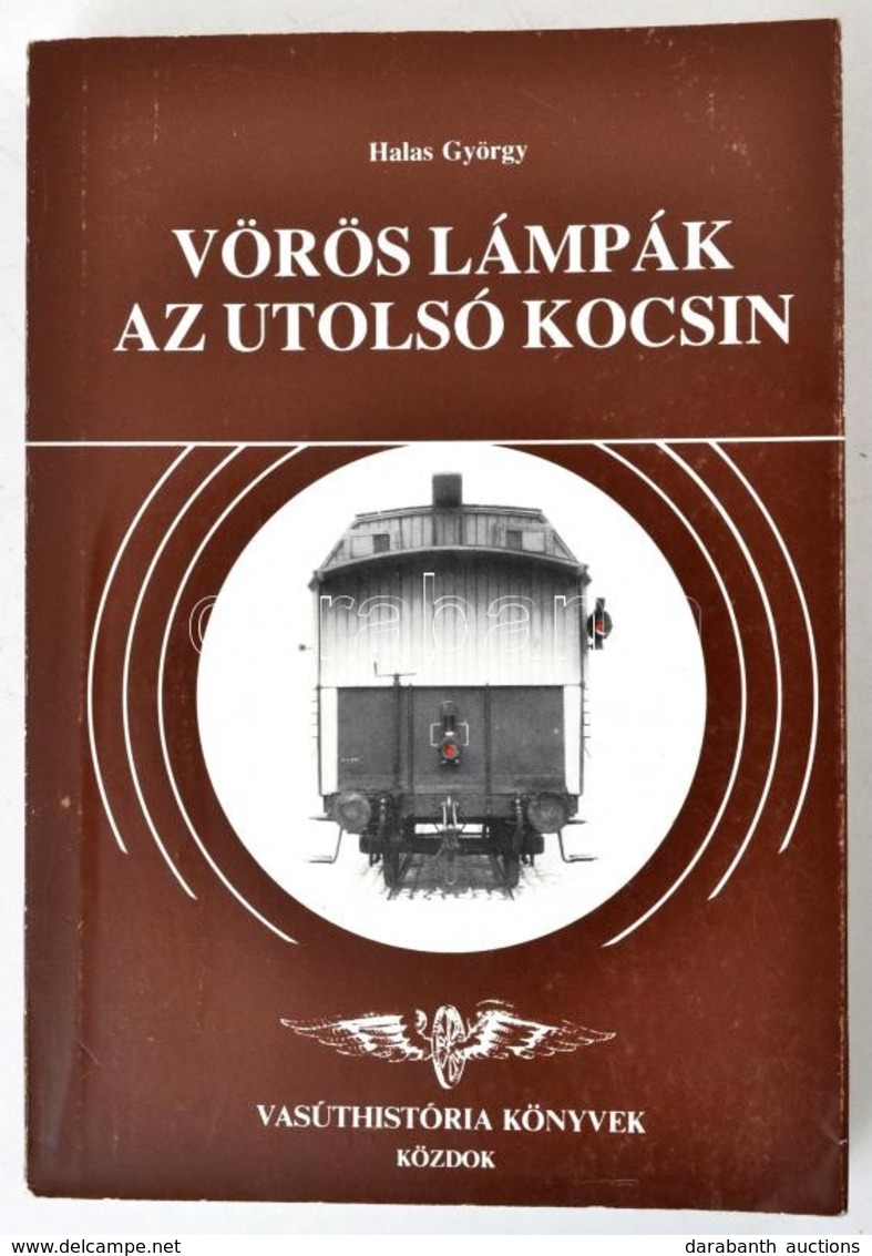 Halas György: Vörös Lámpák Az Utolsó Kocsin. Bp., 1991, Közlekedési Dokumentációs Vállalat, 244 P.+ XLIX+1t.+1 Kihajthat - Sin Clasificación