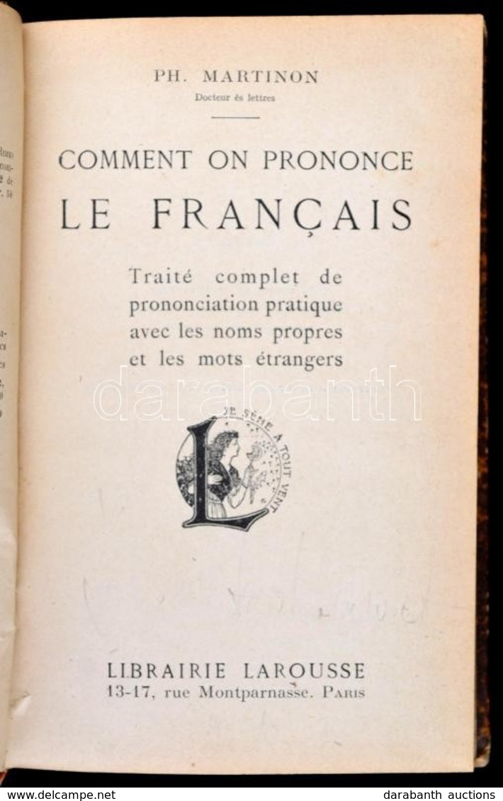 Ph. Martinon: Comment On Prononce Le Francais. Paris,1913,Librairie Larousse, 4+414 P. Francia Nyelven. Korabeli Aranyoz - Ohne Zuordnung