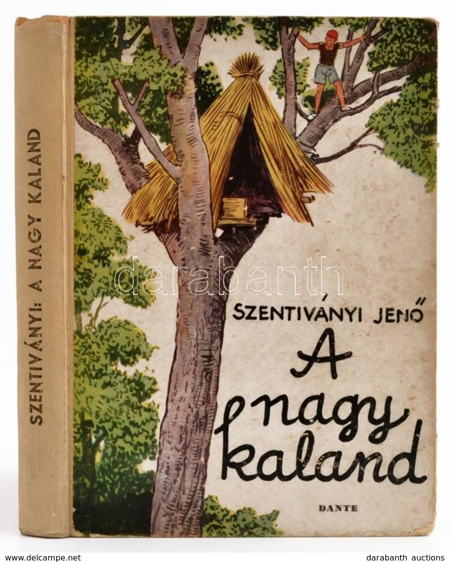 Szentiványi Jenő: A Nagy Kaland. Bp., 1943, Dante. Biczó András Rajzaival. Kiadói Félvászon Kötés, Kissé Kopottas állapo - Sin Clasificación