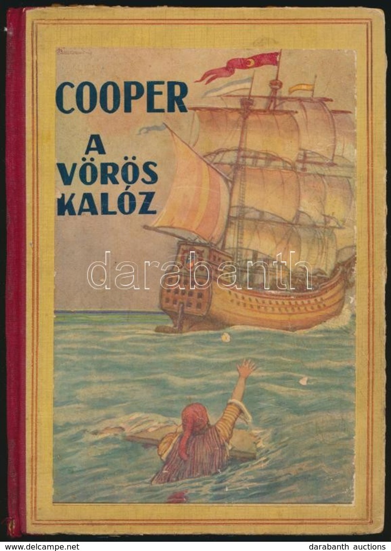 [James Fennimore] Cooper: A Vörös Kalóz. Fordította: Benedek Elek. K. Sávelly Dezső Rajzaival. (Nyomdahibás. A Borító Ra - Sin Clasificación