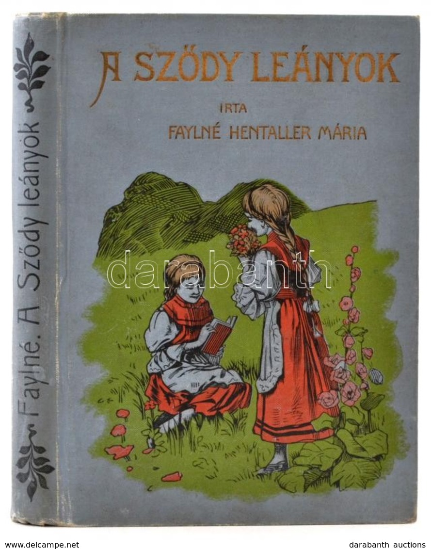 Faylné Hentaller Mária: A Sződy Leányok. Bp.,1905, Magyar Könyvkiadó. Kiadói Aranyozott, Festett Egészvászon-kötés, Dörn - Non Classés