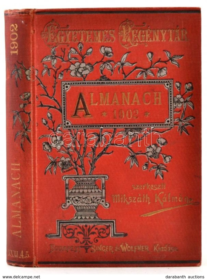 Egyetemes Regénytár. Almanach Az 1902. évre. Szerk.: Mikszáth Kálmán. Bp., 1902, Singer és Wolfner. Kiadói Aranyozott, F - Unclassified