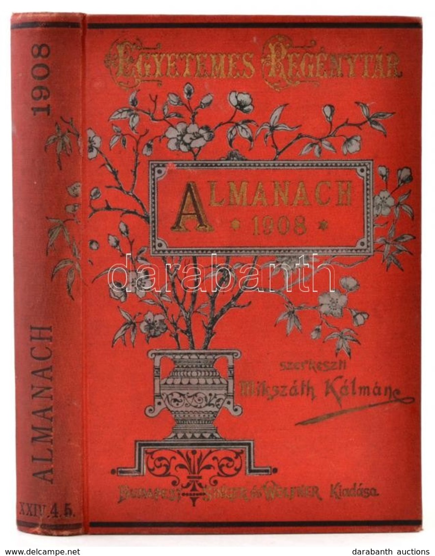 Egyetemes Regénytár. Almanach Az 1908. évre. Szerk.: Mikszáth Kálmán. Bp., 1908, Singer és Wolfner. Kiadói Aranyozott, F - Ohne Zuordnung