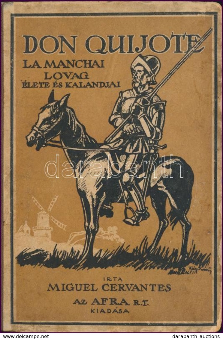 Miguel Cervantes: Az Elmés, Nemes Don Quijote La Manchai Lovag élete és Kalandjai. Bp.,é.n.,Afra, 80 P. Kiadói Kopott Il - Sin Clasificación