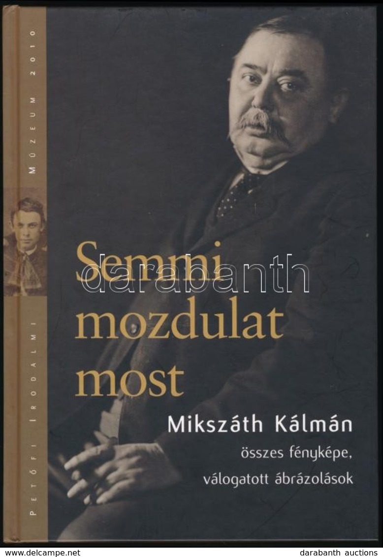 Semmi Mozdulat Most...Mikszáth Kálmán összes Fényképe, Válogatott ábrázolások. Összeállította, Szerkesztette, és Az Utós - Sin Clasificación