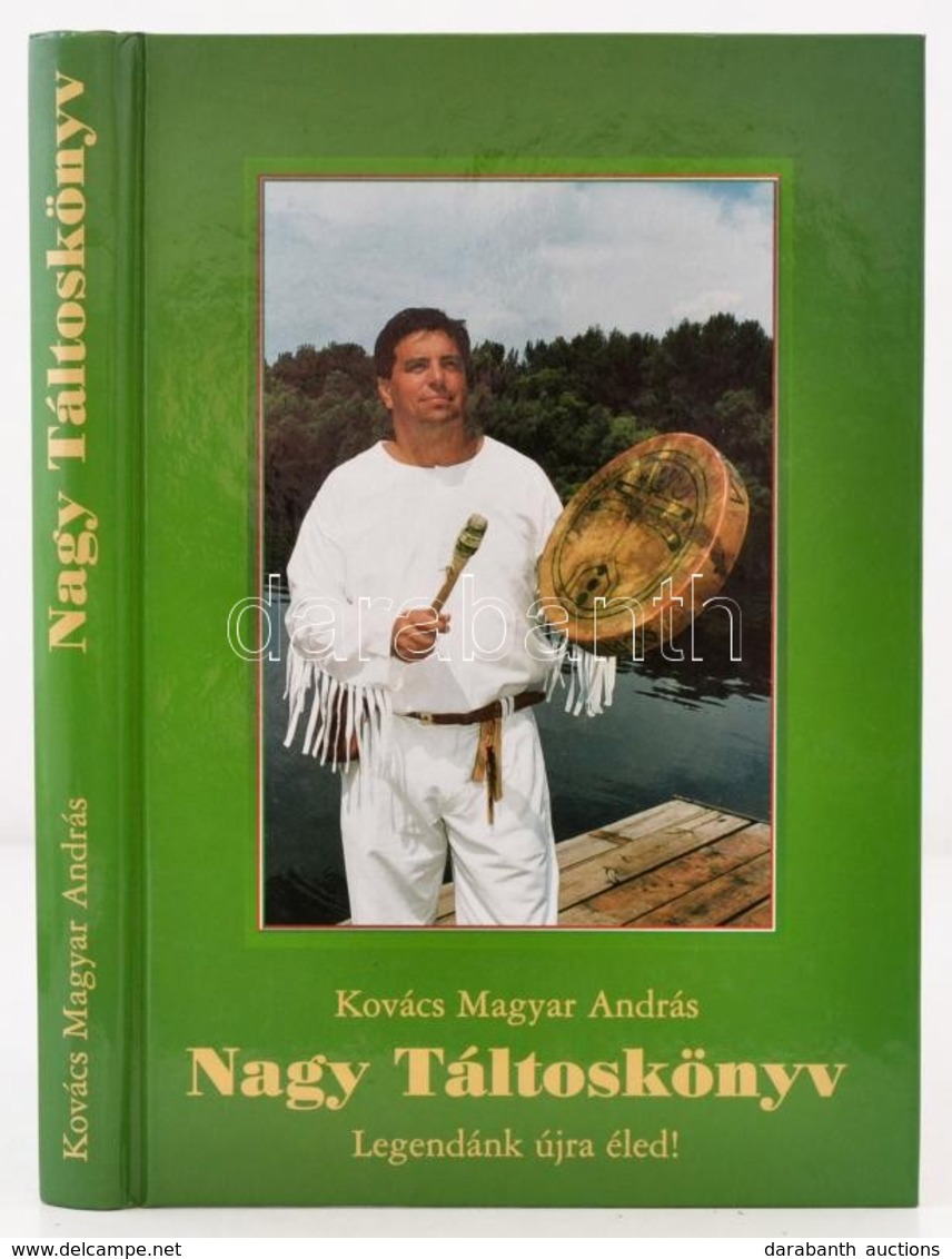 Kovács Magyar András: Nagy Táltoskönyv. Legendánk újra éled! Bp.,é.n.,Energia Gyógyító Központ Kft. Kiadói Kartonált Pap - Sin Clasificación