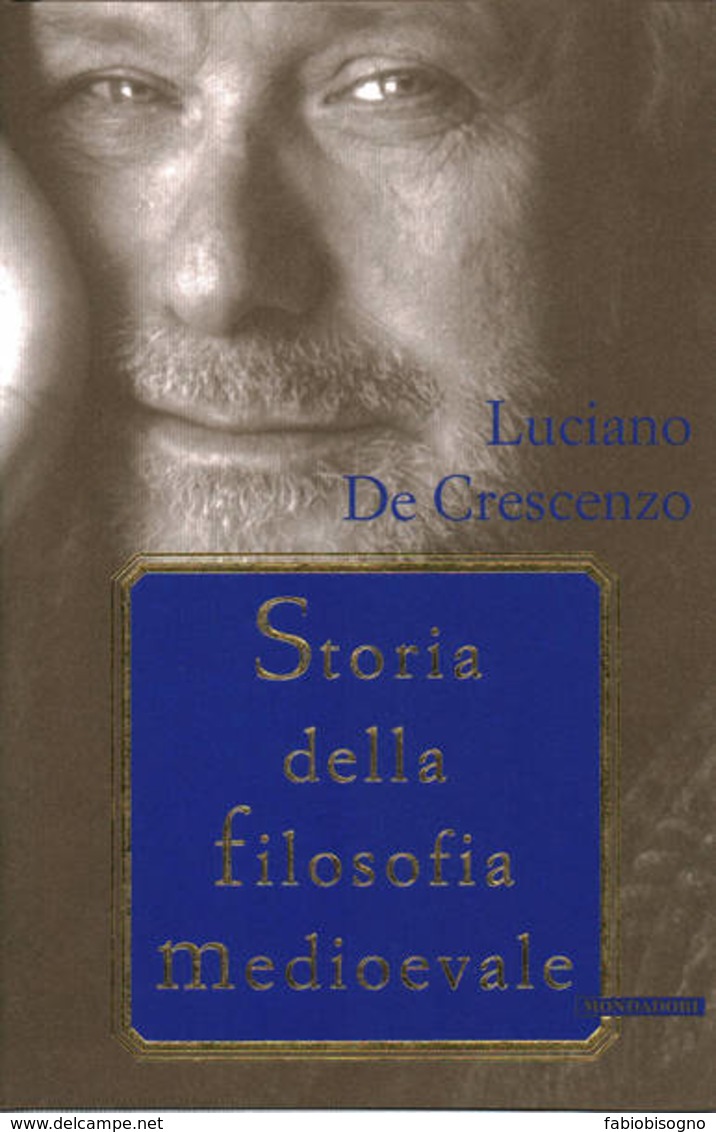 2002 Luciano De Crescenzo - STORIA DELLA FILOSOFIA MEDIOEVALE - MONDADORI - Histoire, Biographie, Philosophie