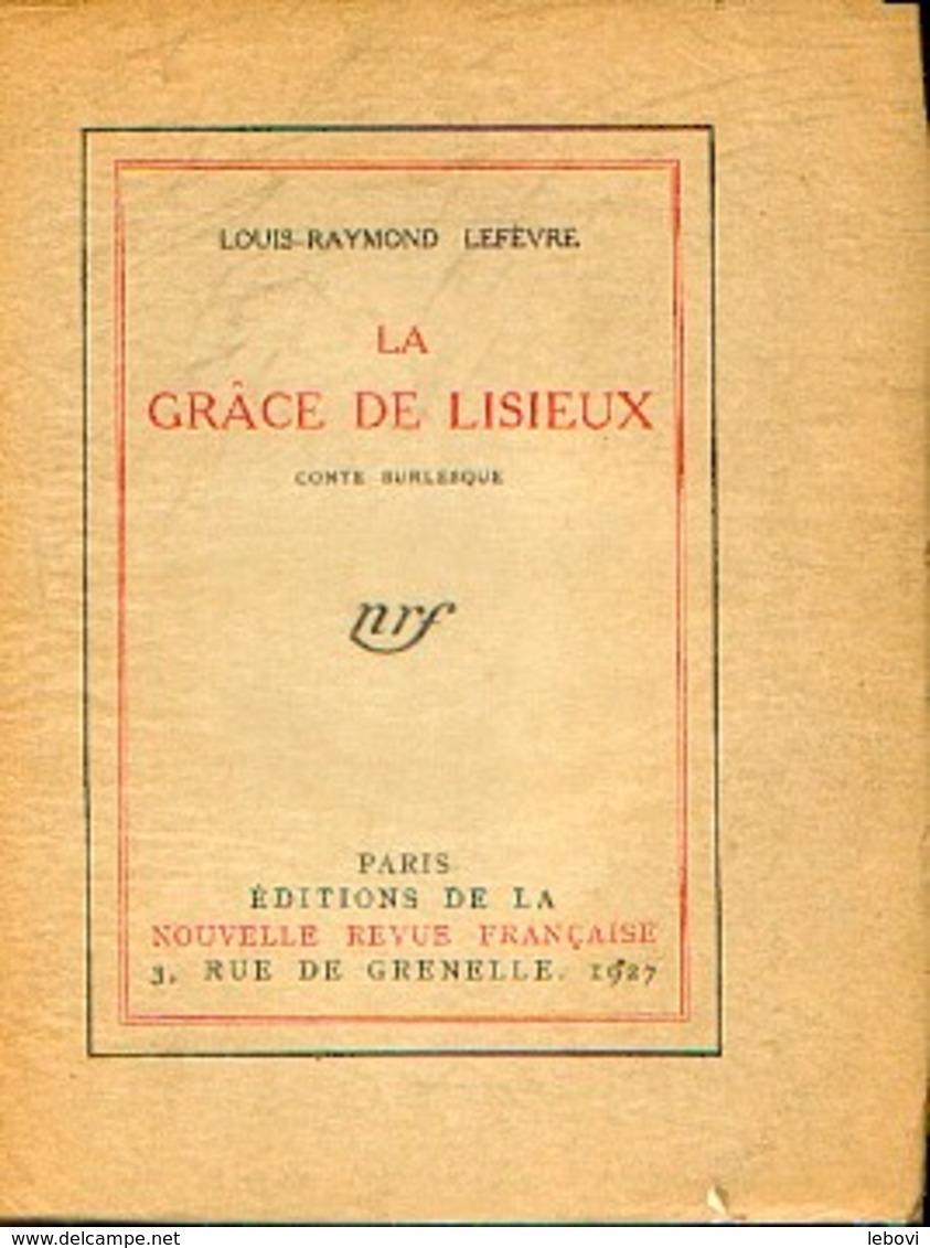 "La Grâce De Lisieux" LEFEVRE, L.-R. NRF Paris 1927- Exemplaire N° LXVIII Imprimé Pour Le Dr. G. Bouché - 1901-1940