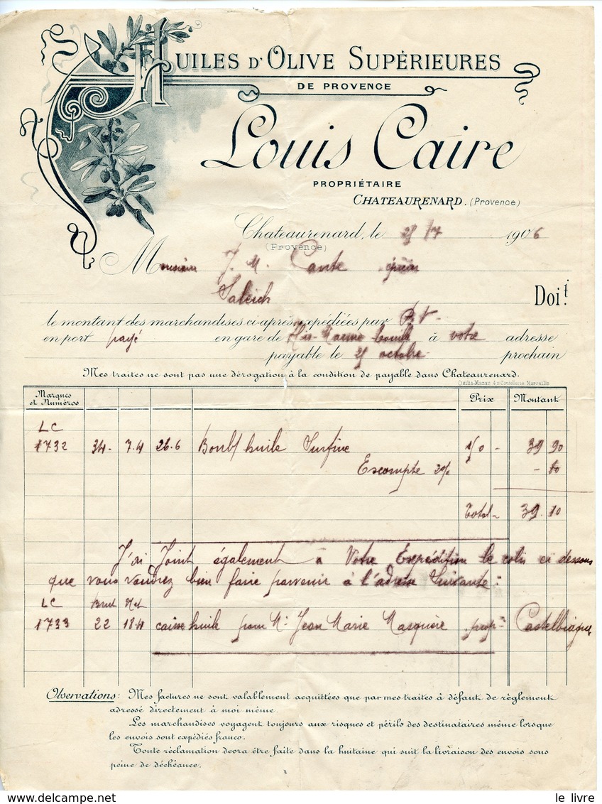 FACTURE ANCIENNE 13 HUILES D'OLIVE SUPERIEURES LOUIS CAIRE A CHATEAURENARD 1906 - 1900 – 1949