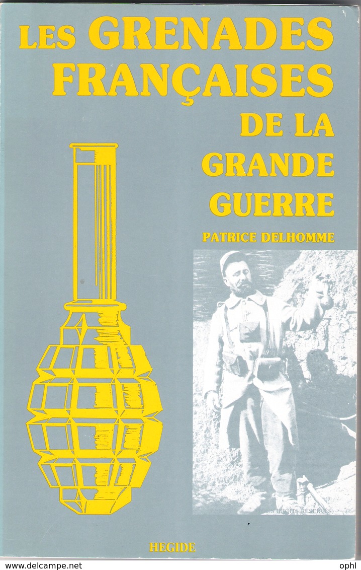 Les Grenades Françaises De La Grande Guerre Patrice Delhomme (Rare Ouvrage Tiré à 2000 Exemplaires En 1984 Voir Scan) - 1914-18