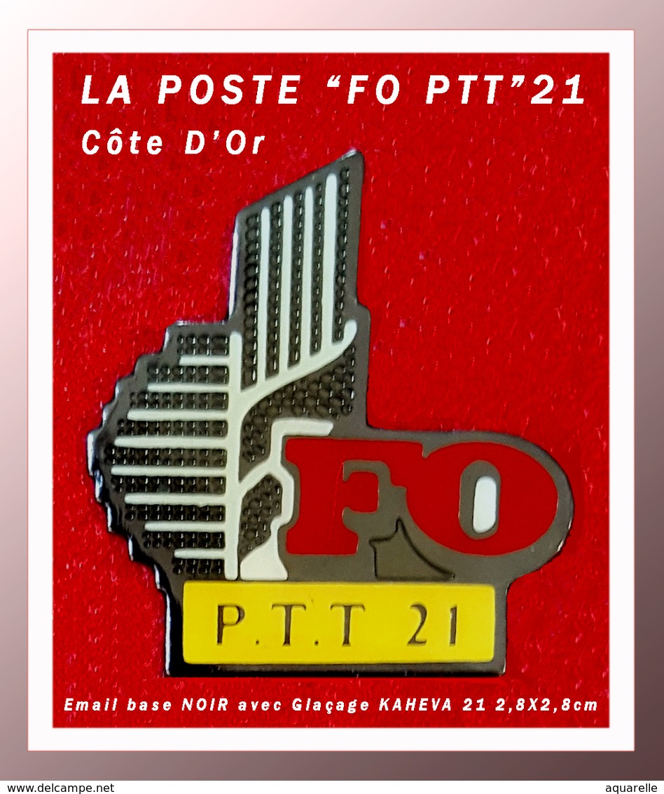 SUPER PIN'S LA POSTE - SYNDICAT FO : Emis Pour Les "PTT" De CÔTE D' OR (21), émail Base Noire + Glaçage 2,8X2,8cm - Postes