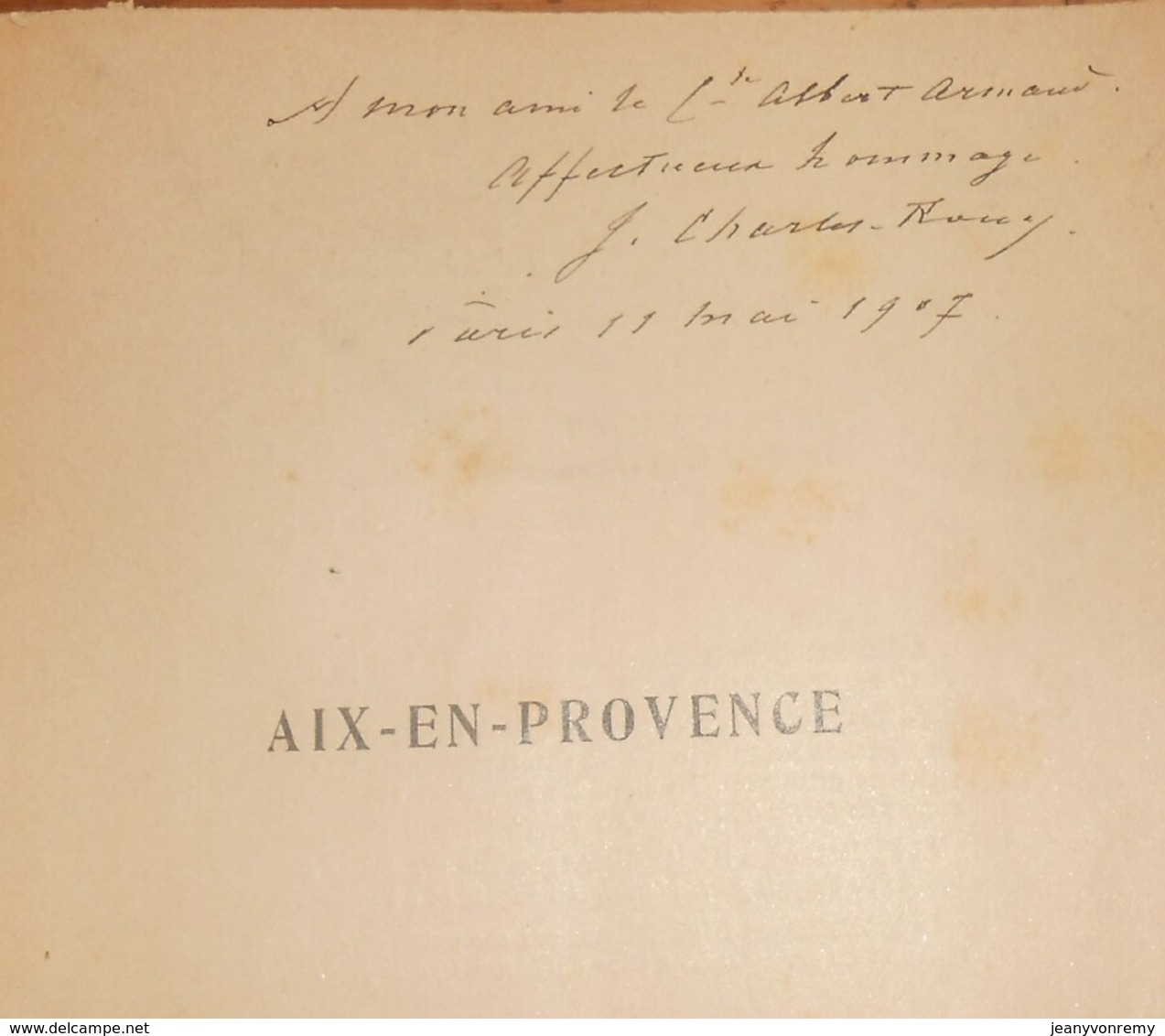 Aix En Provence. J. Charles Roux. 1907 - Livres Dédicacés