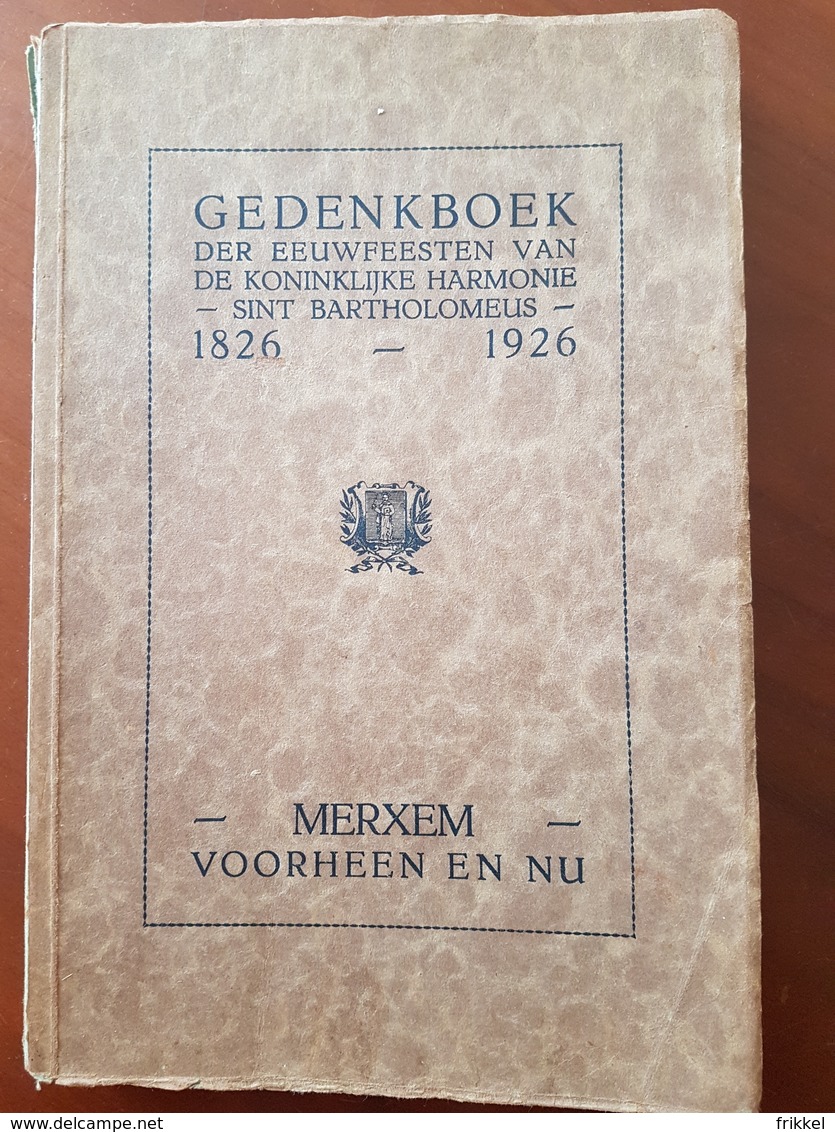 Boek: Merksem 1926 Gedenkboek Eeuwfeesten Harmonie St Bartholomeus Merxem Voorheen En Nu (287 Blz ; 16 X 25 Cm) - Mol