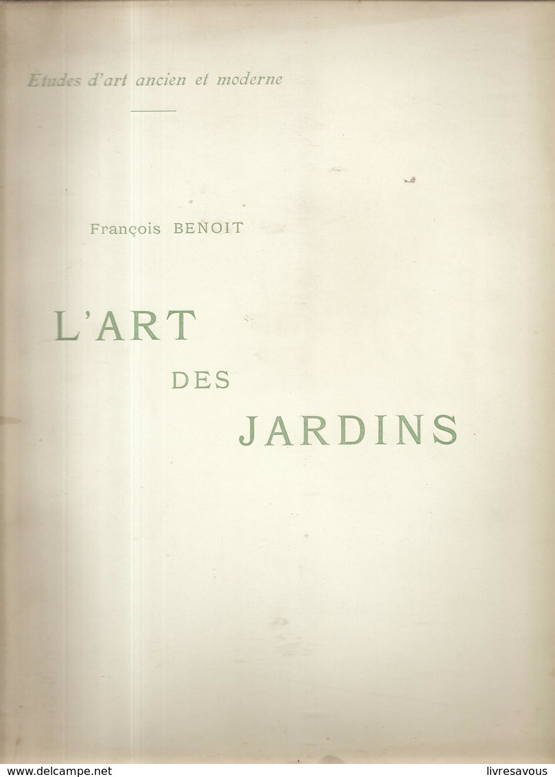 L'Art Des Jardins Par François Benoit Paris Librairie De L'art Ancien Et Moderne De 1903 - Art
