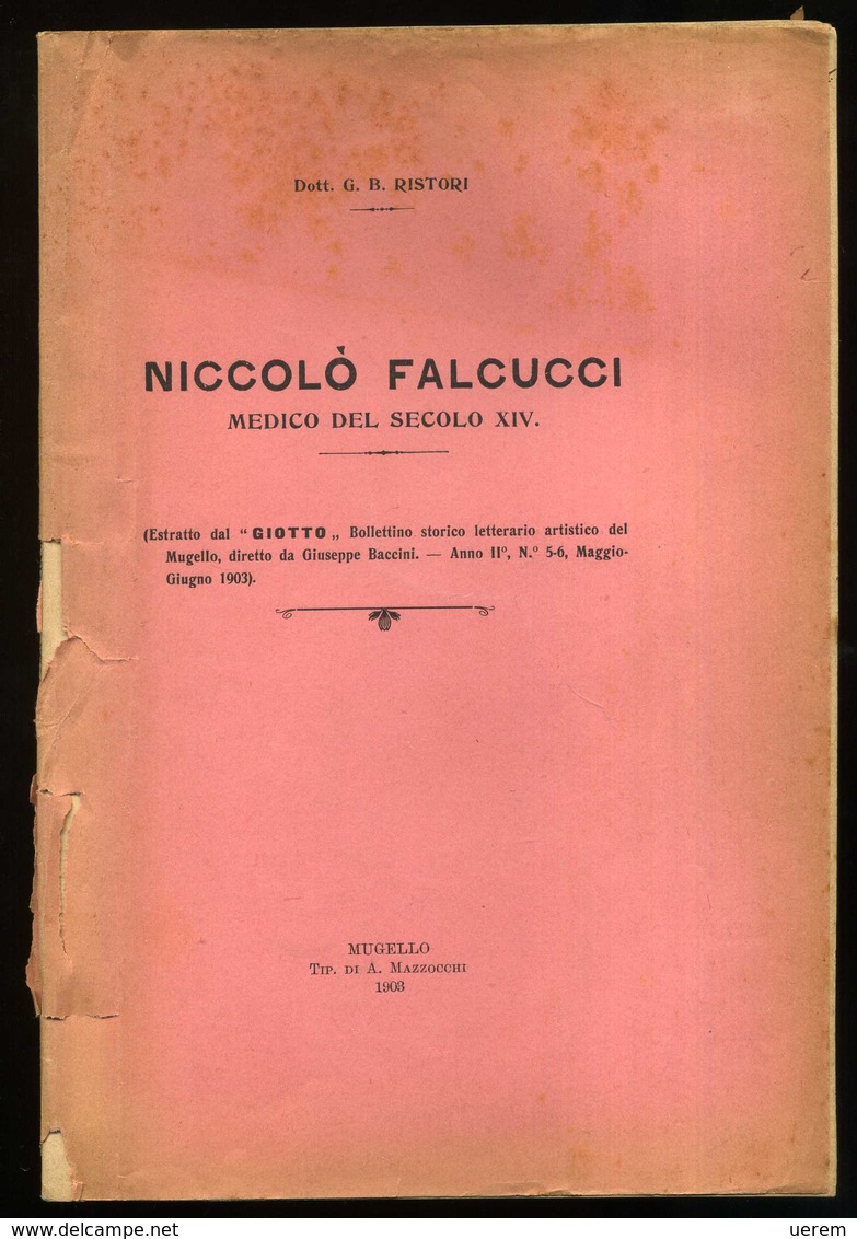 1903 STORIA MEDICINA FALCUCCI RISTORI G.B. NICCOLò FALCUCCI MEDICO DEL SECOLO XIV Mugello, Mazzocchi 1903 Pag. 29 – Cm 1 - Livres Anciens