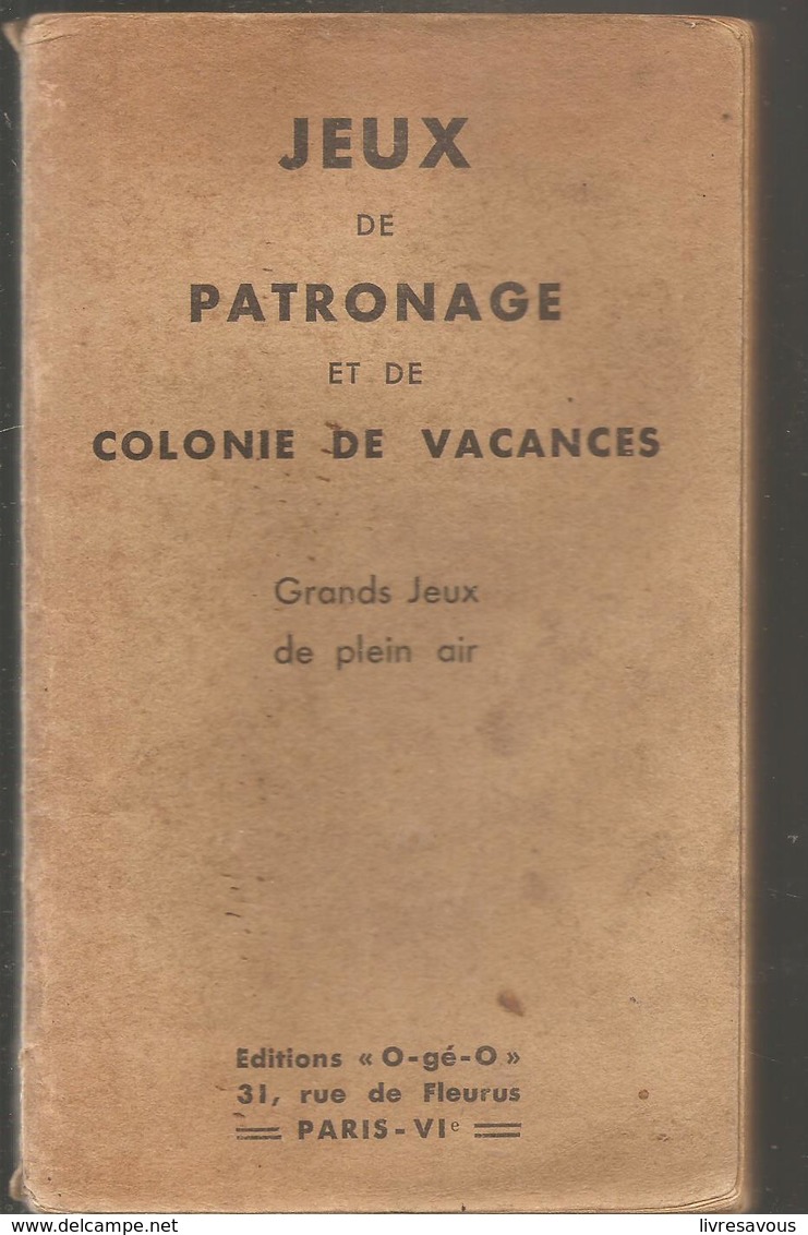 Scoutisme Jeux De Patronage Et De Colonie De Vacances. Grands Jeux De Plein Air Editions O-gé-O De 1941 - Scouting