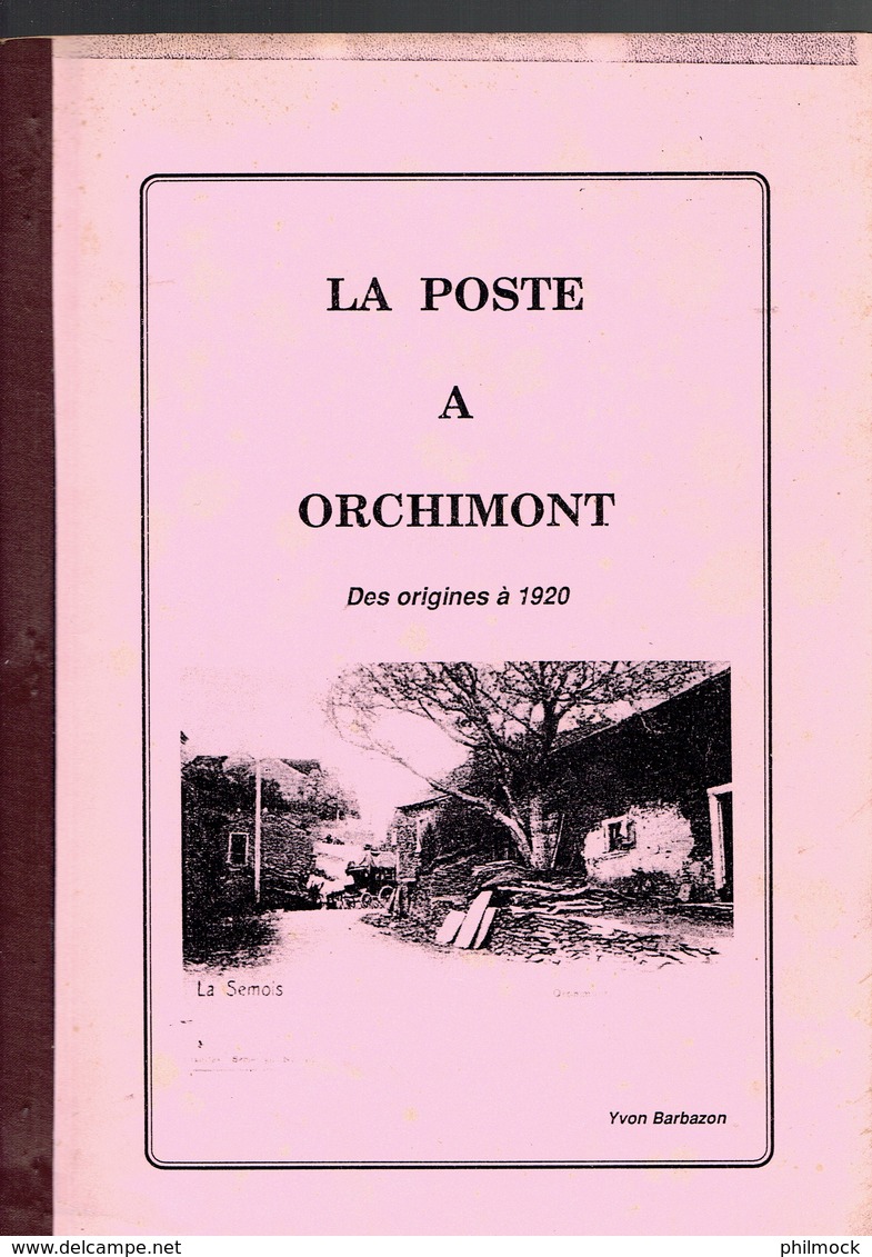 Documentation Philatélique - La Poste A Orchimont Des Origines A 1920 Par Yves Barbazon - Autres & Non Classés