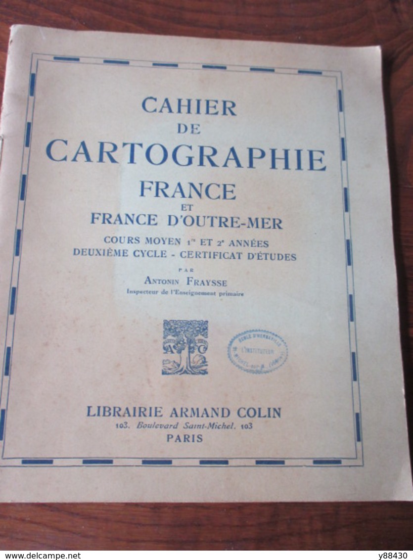 Cahier De CARTOGRAPHIE . FRANCE ET FRANCE D'OUTRE-MER - Année Inconnue - 42 Pages -22 Photos - Geografia