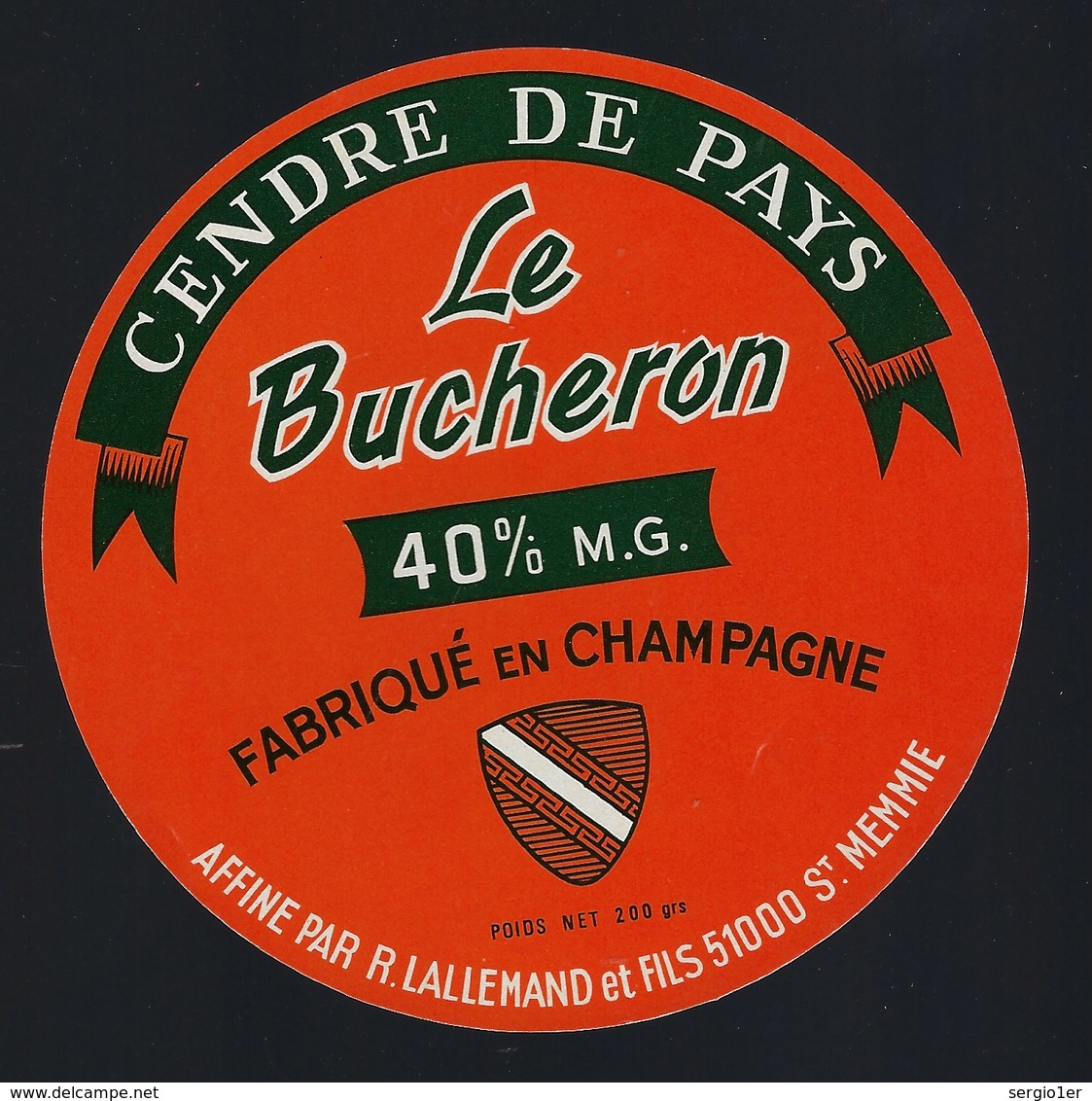 étiquette Fromage Cendre De Pays Le Bucheron 40%mg  Fabriqué En Champagne  R Lallemand Et Fils St Memmie Marne - Fromage