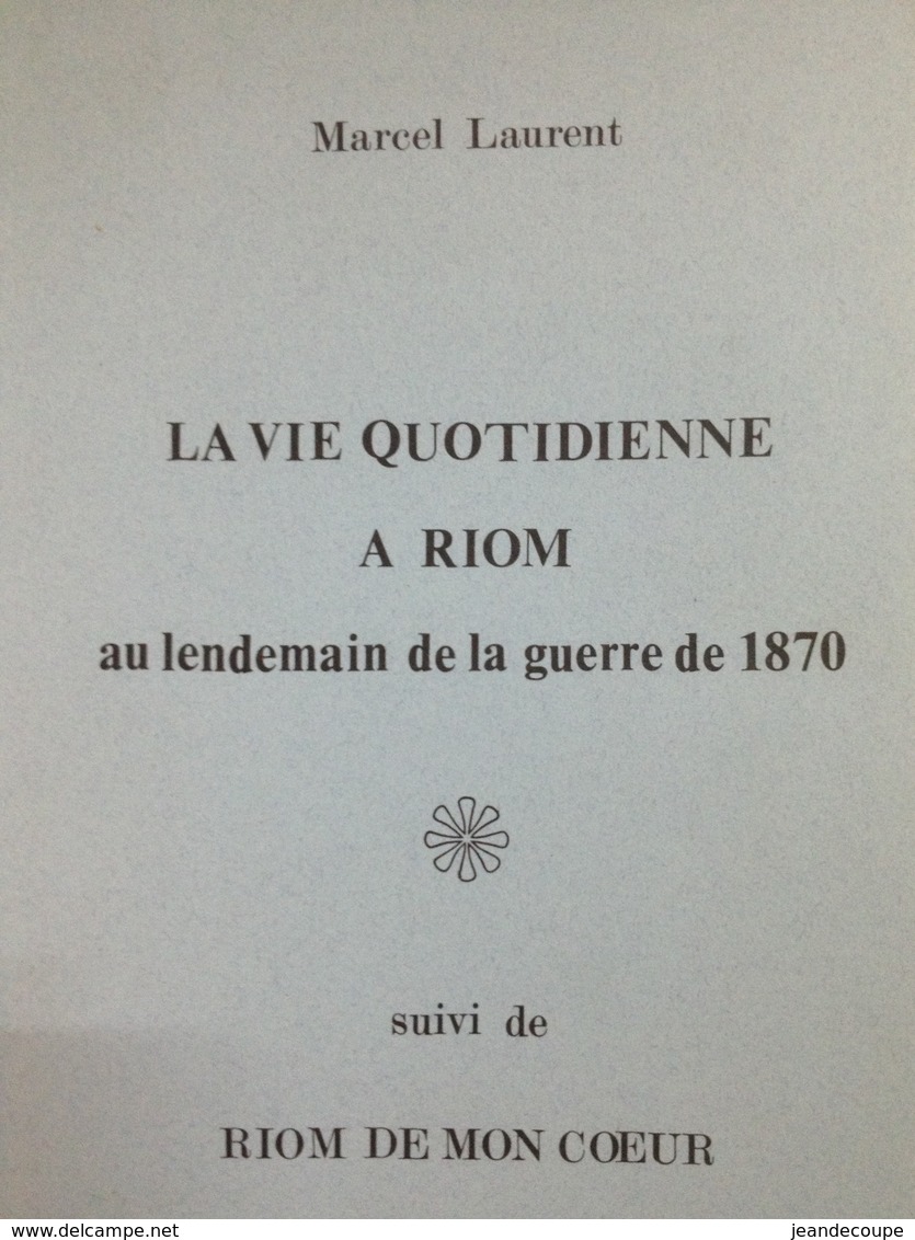 Envoi - Marcel Laurent - La Vie Quotidienne à Riom  - Guerre De 1870 - Riom De Mon Coeur - Dédicace- 1975 - - Livres Dédicacés