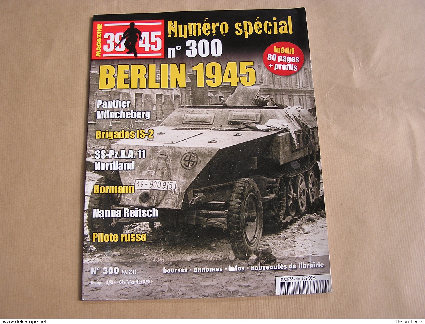 39 45 Magazine Spécial N° 300 Guerre 40 45 Berlin 1945 Hanna Reitsch Brigades IS-2 Panther Bormann Panzer SS Nordland - Guerre 1939-45