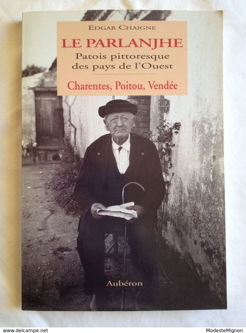 Le Parlanjhe. Patois Pittoresque Des Pays De L'Ouest, Charentes, Poitou, Vendée D'Edgar Chaigne - Poitou-Charentes