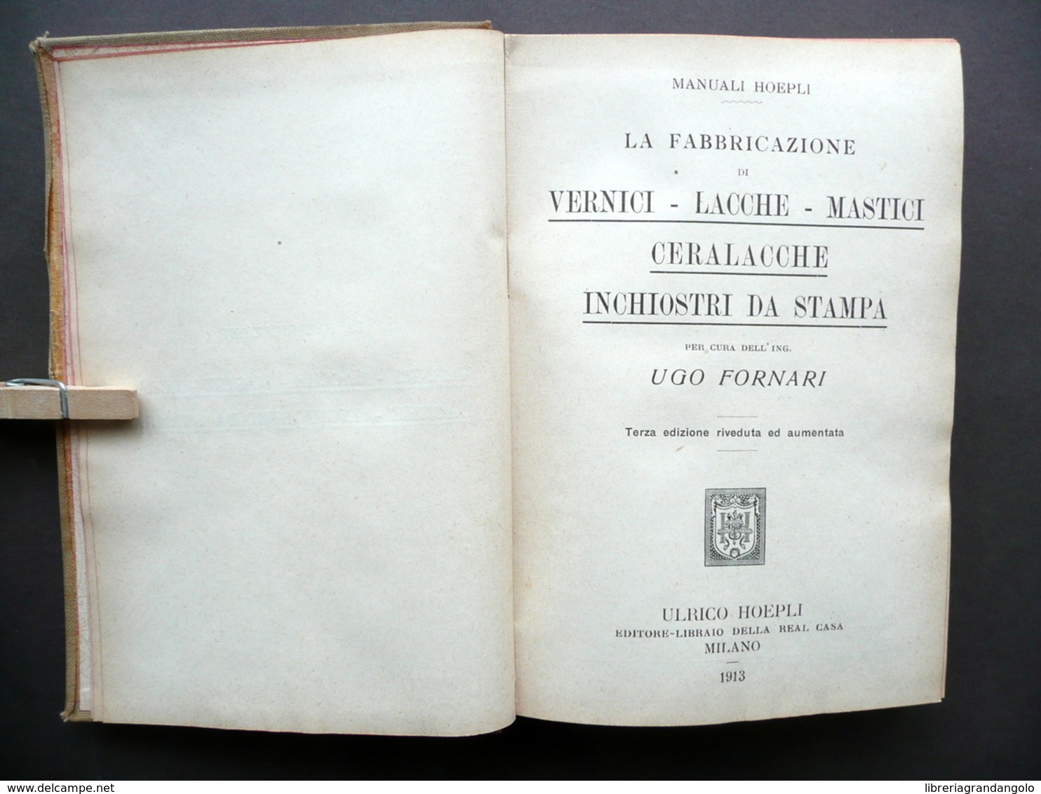 La Fabbricazione Di Vernici Lacche Mastici Ceralacche Inchiostri Hoepli 1913 - Non Classificati