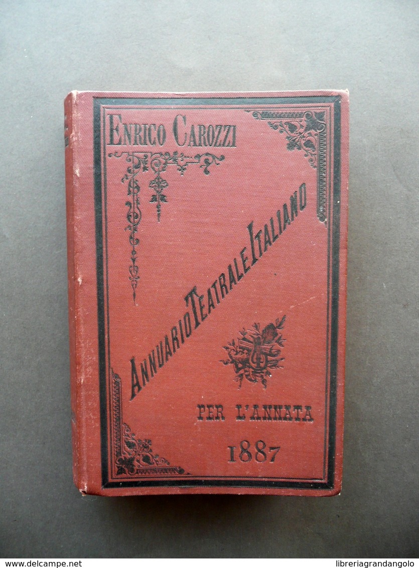 Annuario Teatrale Italiano Annata 1887 Enrico Carozzi Tip. Nazionale Milano Raro - Non Classificati