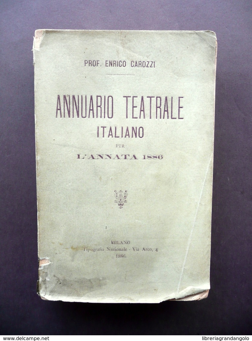 Annuario Teatrale Italiano Annata 1886 Enrico Carozzi Tip. Nazionale Milano Raro - Zonder Classificatie