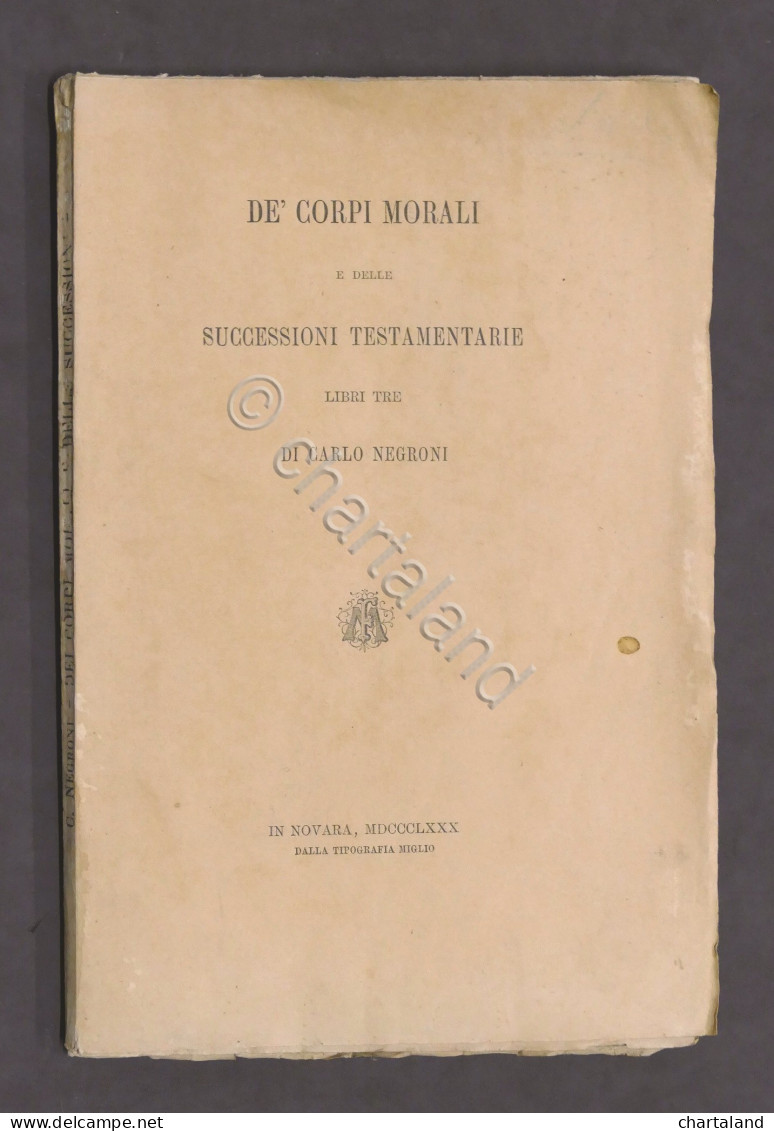 Diritto - C. Negroni - De' Corpi Morali E Delle Successioni Testamentarie  1880 - Non Classificati