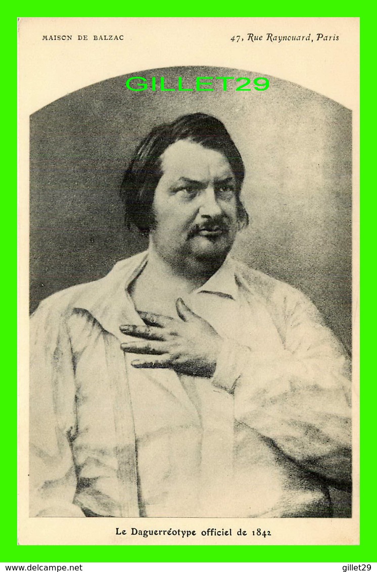 CÉLÉBRITÉS - ÉCRIVAIN, 16e MAISON DE BALZAC - LE DAGUERRÉOTYPE OFFICIEL DE 1842 - MAISON DE BALZAC - L. BROCHERY - - Ecrivains