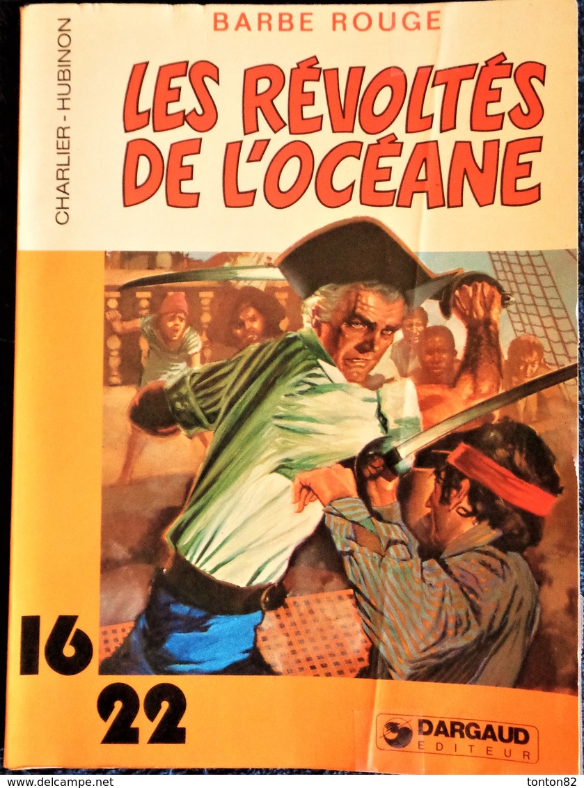 Charlier-Hubinon - BARBE ROUGE - Les Révoltés De L'Océane - 16 / 22 - Dargaud N° 105 - ( 1981 ) . - Autres & Non Classés