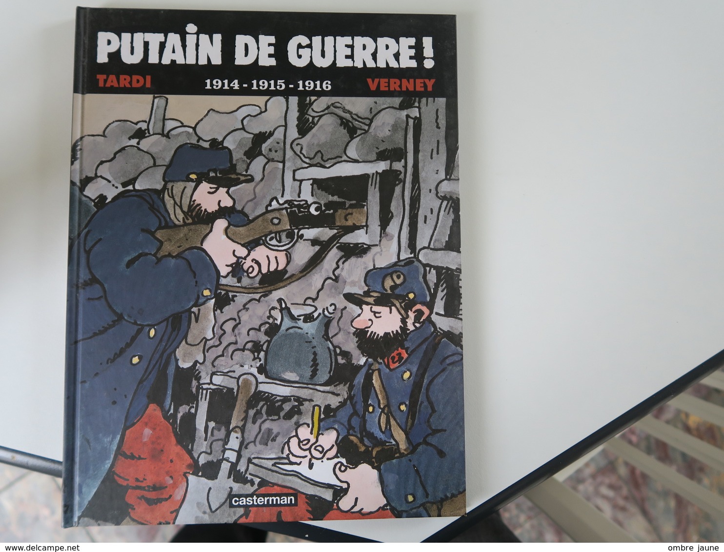 TARDI / VERNEY - PUTAIN DE GUERRE - 1914 -1915 -1916 - Tardi