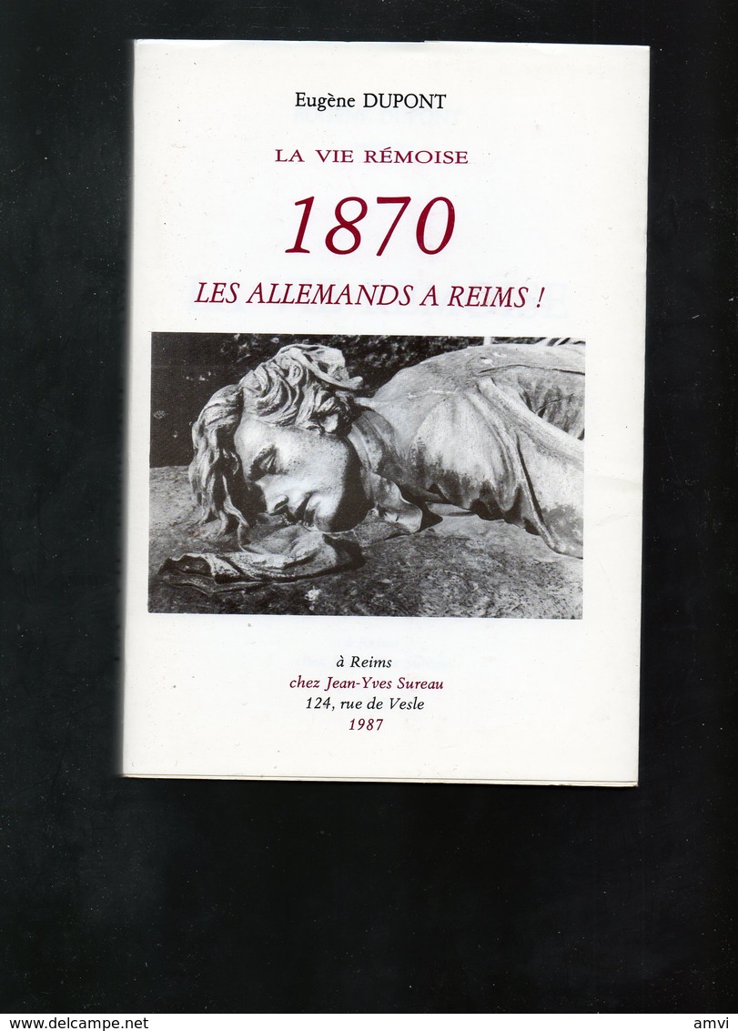 E02 -1987 DUPONT (Eugène) : La Vie Rémoise 1870 Les Allemands A Reims - Champagne - Ardenne