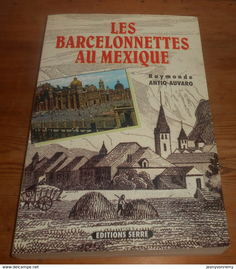 Les Barcelonnettes Au Mexique. Raymonde Antiq-Auvaro. 1992. - Provence - Alpes-du-Sud