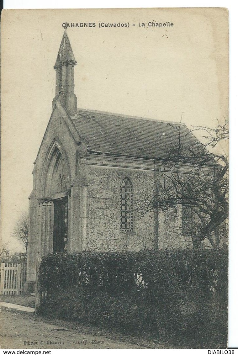 CAHAGNES            (CALVADOS )  LA CHAPELLE - Andere & Zonder Classificatie