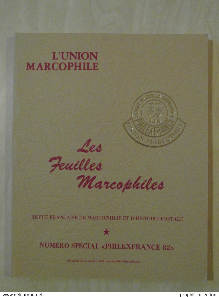 LES FEUILLES MARCOPHILES : NUMÉRO SPÉCIAL " PHILEXFRANCE 82 " 1982 - Philatélie Et Histoire Postale