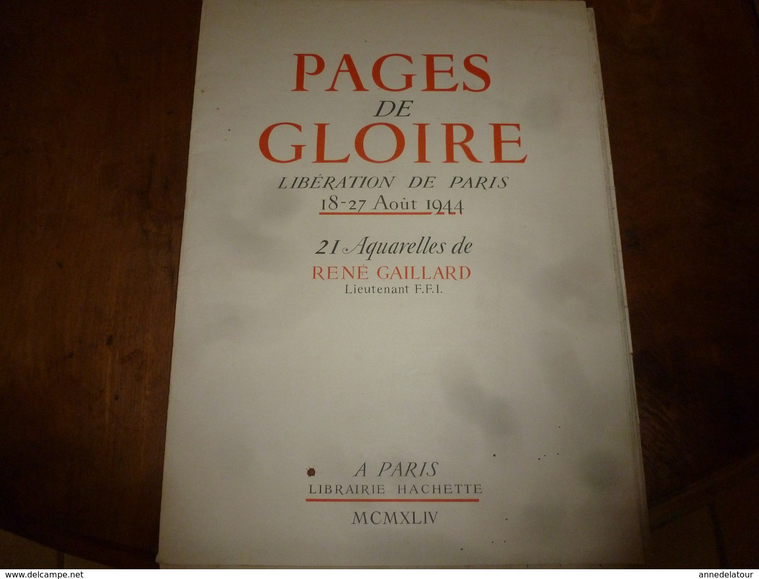 1944 PAGES DE GLOIRE -Libération De Paris 18-27 Août 1944 - En  21 Aquarelles De René Gaillard ,Lieutenant FFI - Altri & Non Classificati