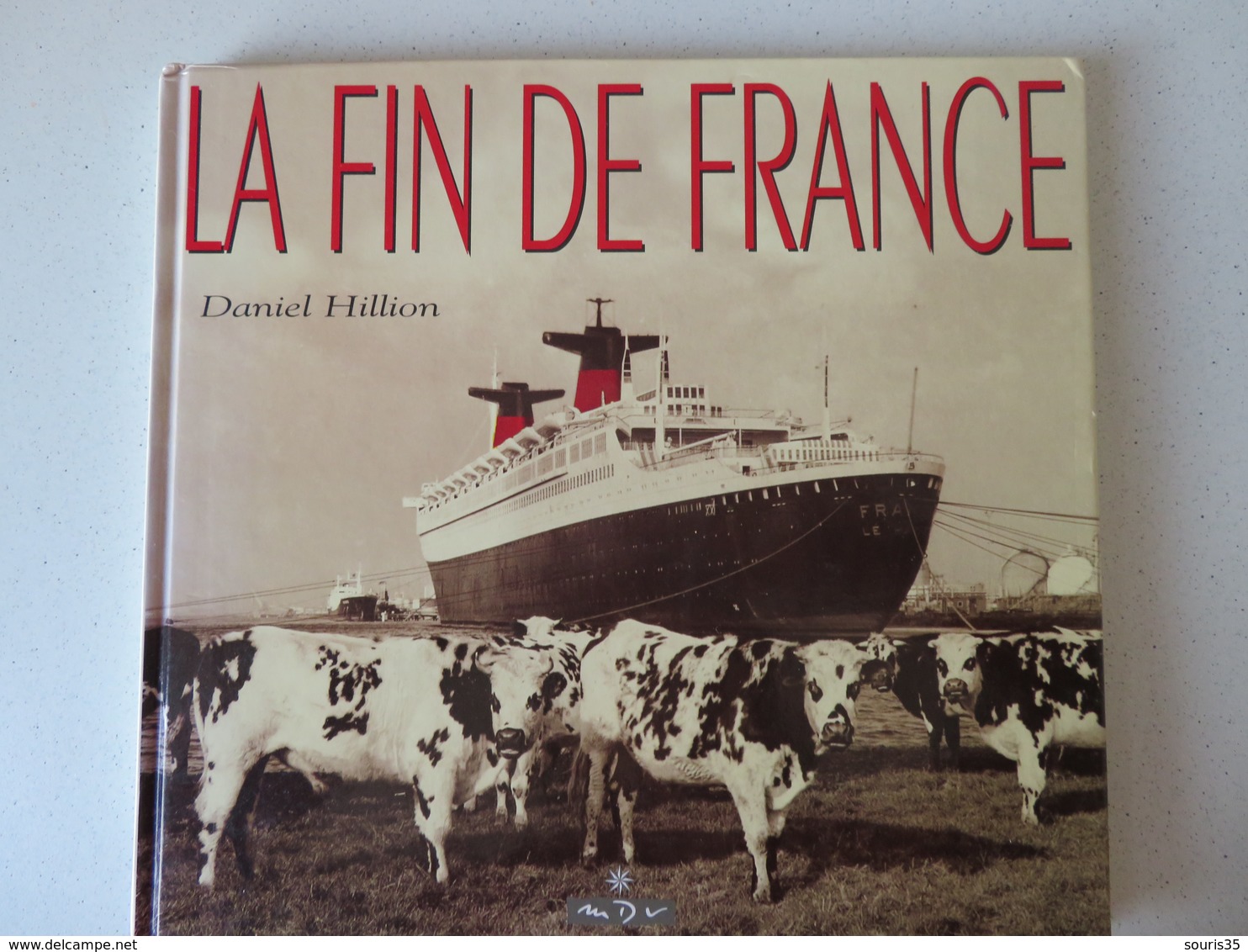 "La Fin De France" Daniel Hillion 1995 Le Dernier Voyage Du Paquebot Et Sa Fin à Quai Au Havre - Autres & Non Classés