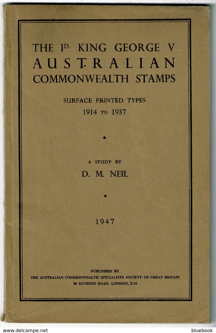 Ref 1283 - 1947 Book By Neil - The 1d King George V Australia Stamps 1914-1937 - Books On Collecting