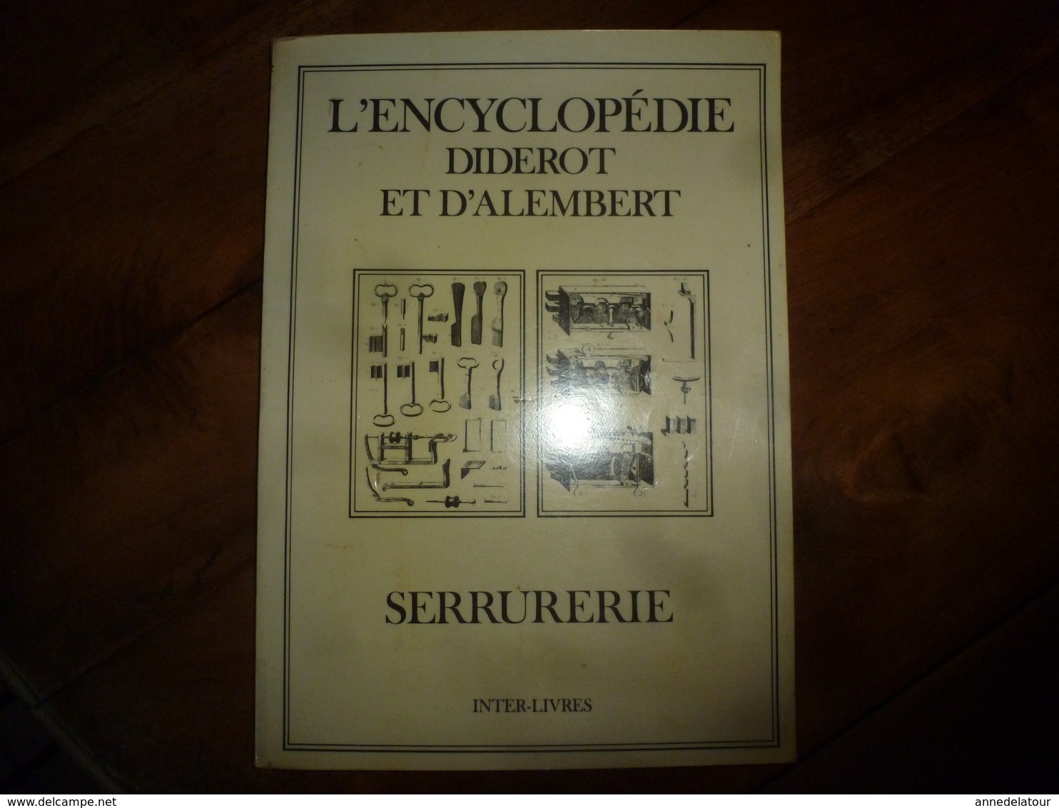 L'ENCYCLOPEDIE Diderot Et D'Alembert - Recueil De Planches Sur La Ferronnerie , La Serrurerie;  Etc (édition 1986) - Encyclopédies