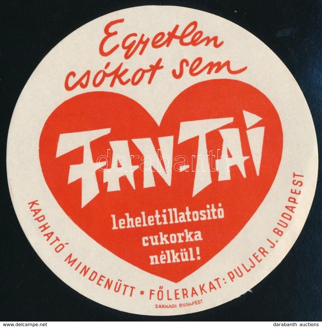 1935 'Egyetlen Csókot Sem Fan-Tai Leheletillatosító Cukorka Nélkül!' , Szign. Káldor, Reklámcímke D:12 Cm - Advertising