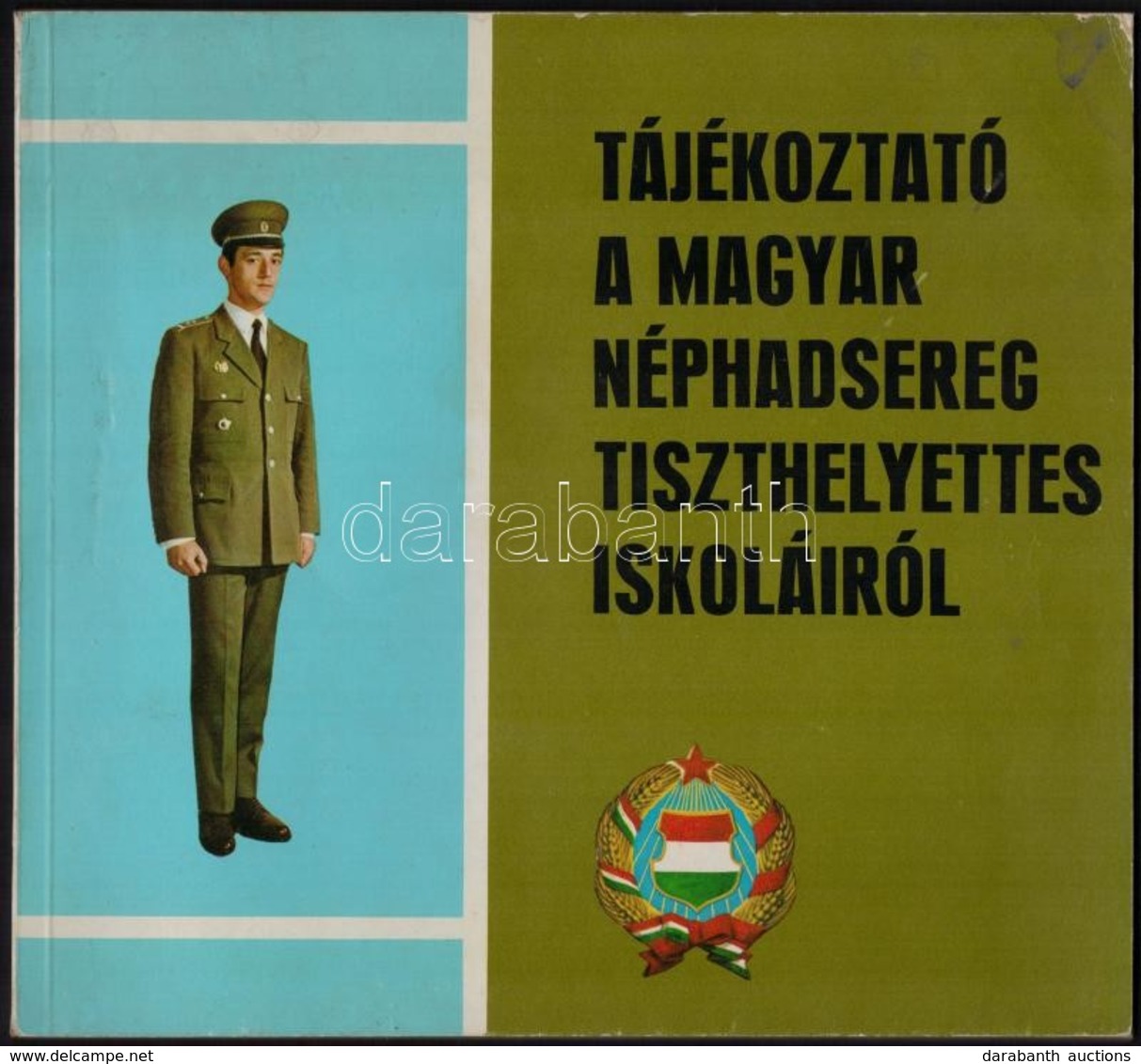 1973 Tájékoztató A Magyar Néphadsereg Tiszthelyettes Iskoláiról. Rengeteg Illusztrációval - Autres & Non Classés